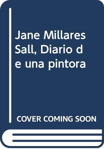 Imagen de archivo de Jane Millares Sall. Diario de una Pintora. Sam Martin Centro de Cultura Contemporanea Las Palmas de Gran Canaria, 14 de Junio - 29 de Julio 2012 a la venta por Zubal-Books, Since 1961