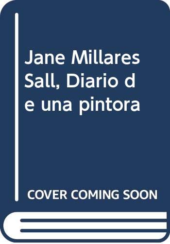 Stock image for Jane Millares Sall. Diario de una Pintora. Sam Martin Centro de Cultura Contemporanea Las Palmas de Gran Canaria, 14 de Junio - 29 de Julio 2012 for sale by Zubal-Books, Since 1961