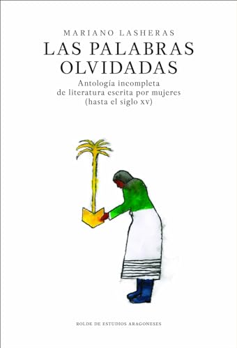 Beispielbild fr PALABRAS OLVIDADAS, LAS. ANTOLOGIA INCOMPLETA DE LITERATURA ESCRITA POR MUJERES (HASTA EL SIGLO XV) zum Verkauf von KALAMO LIBROS, S.L.