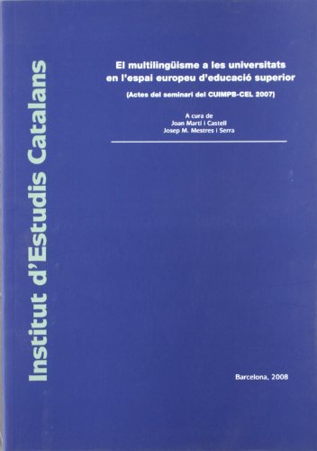 Stock image for El Multilingisme a les universitats en l'espai europeu d'educaci superior : (actes del seminari del CUIMPB-CEL 2007) / a cura de Joan Mart i Castell, Josep M. Mestres i Serra for sale by medimops