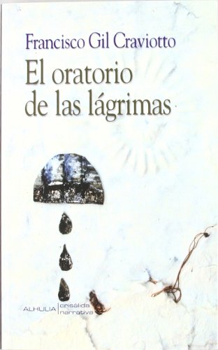 Imagen de archivo de El oratorio de las lagrimas/ The oratory of tears (Crisalida) (Spanish Edition) a la venta por Zubal-Books, Since 1961