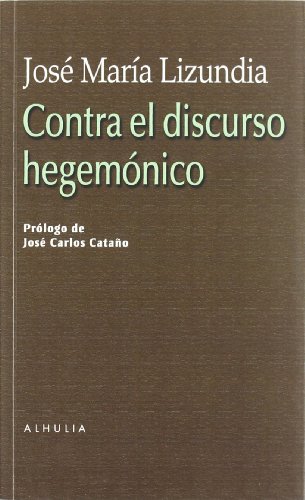 Imagen de archivo de CONTRA EL DISCURSO HEGEMONICO PROLOGO DE JOSE CARLOS CATAO a la venta por Zilis Select Books