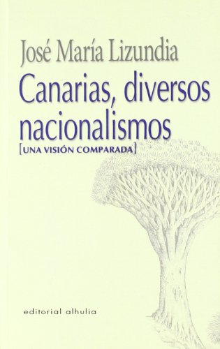 Imagen de archivo de CANARIAS, DIVERSOS NACIONALISMOS (UNA VISIN COMPARADA) a la venta por Zilis Select Books