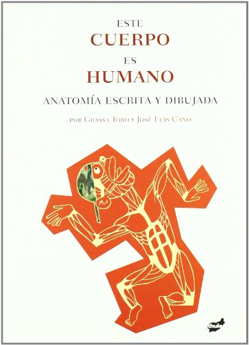 9788492595013: Este cuerpo es humano / This body is human: Anatomia Escrita Y Dibujada / Written and Illustrated Anatomy