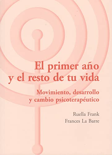 9788492597246: El primer ao y el resto de tu vida : movimiento, desarrollo y cambio psicoteraputico