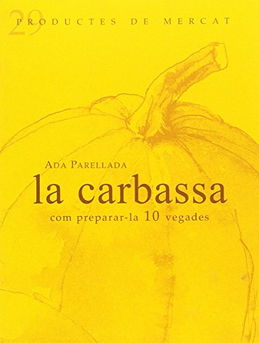 Beispielbild fr "La carbassa" : com preparar-la 10 vegades (Productes de Mercat, Band 29) zum Verkauf von medimops