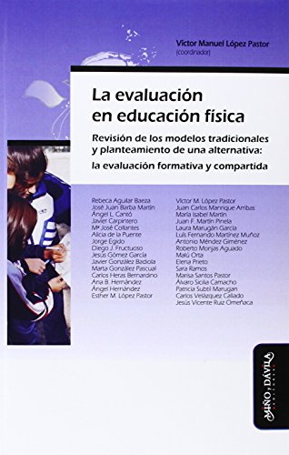 Imagen de archivo de LA EVALUACION EN EDUCACION FISICA: REVISION DE LOS MODELOS TRADICIONALES Y PLANTEAMIENTO DE UNA ALTERNATIVA: LA EVALUACION FORMATIVA Y COMPARTIDA a la venta por KALAMO LIBROS, S.L.