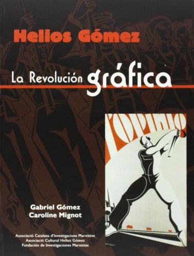 Beispielbild fr HELIOS GMEZ. LA REVOLUCIN GRFICA zum Verkauf von Librerias Prometeo y Proteo