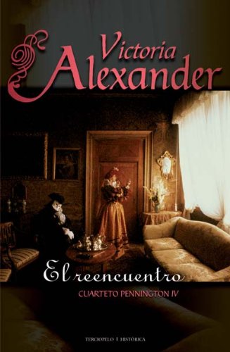 El reencuentro (Cuarteto Pennington, 4) (Spanish Edition) (9788492617029) by Alexander, Victoria