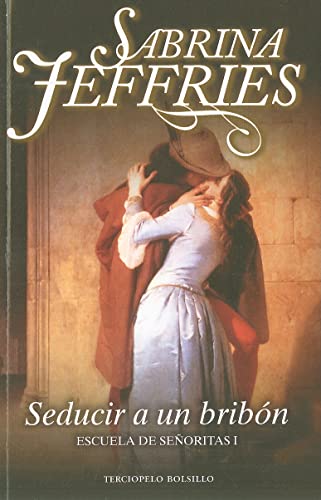 Seducir a un bribÃ³n (Escuela de seÃ±oritas 1) (Escuela de senoritas/ The School for Heiresses, 1) (Spanish Edition) (9788492617128) by Sabrina Jeffries; Sabrina