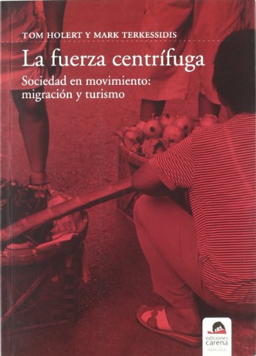 La fuerza centrÃ­fuga: Sociedad en movimiento: migraciÃ³n y turismo (ensayo) (Spanish Edition) (9788492619023) by Holert, Tom; Terkessidis, Mark