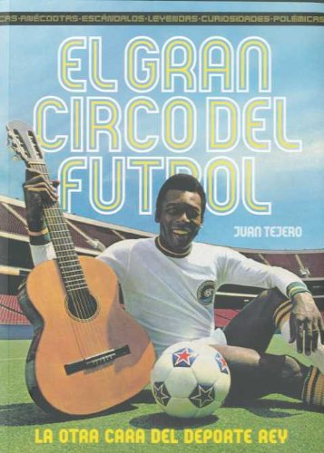 9788492626236: El gran circo del ftbol: La otra cara del deporte rey (DEPORTES)