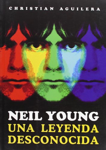 Imagen de archivo de Neil Young, una leyenda desconocida (Aguilera Crouceiro, Christian a la venta por Iridium_Books