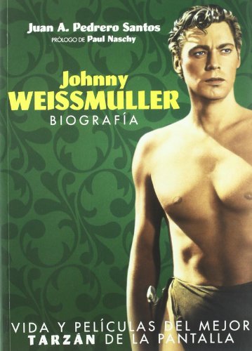 Imagen de archivo de Johnny Weissmuller : Biografa (Spanish Edition) Vida y pelculas del mejor Tarzn de la pantalla a la venta por El Pergam Vell