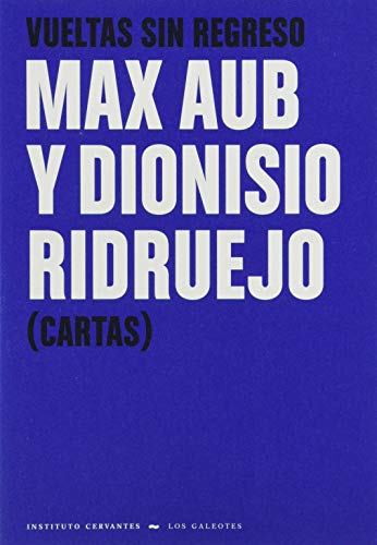 Imagen de archivo de VUELTAS SIN REGRESO. MAX AUB Y DIONISIO RIDRUEJO (CARTAS) a la venta por AG Library