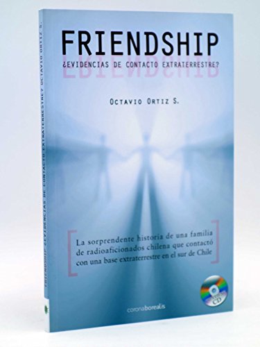 Friendship. ¿ Evidencias de contacto extraterrestre ? Contiene Cd