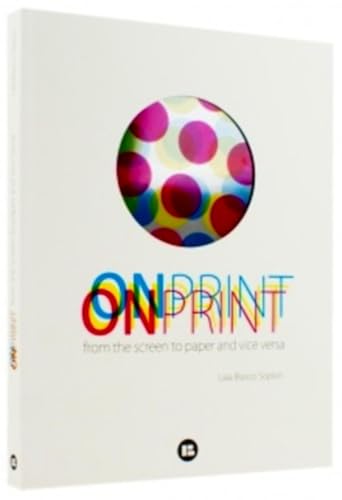 Imagen de archivo de Onprint: From the Screen to Paper and Vice Versa a la venta por MusicMagpie