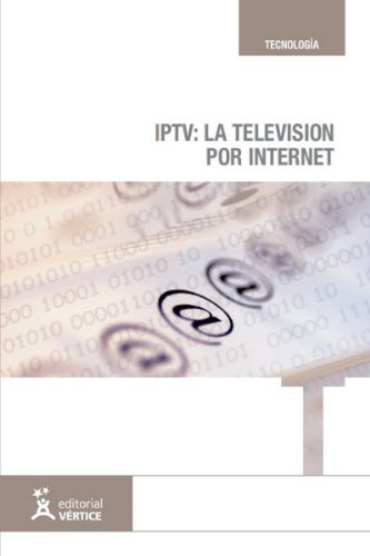 Imagen de archivo de IPTV: LA TELEVISIN POR INTERNET a la venta por Librerias Prometeo y Proteo