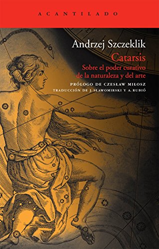 Stock image for Catarsis: Sobre el poder curativo de la naturaleza y del arte (El Acantilado) (Spanish Edition) for sale by Goodwill of Colorado