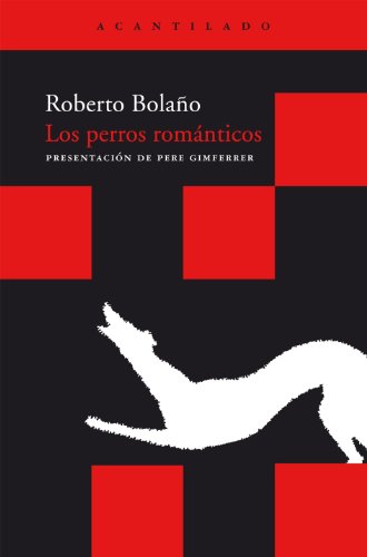 Los perros romÃ¡nticos (Acantilado Bolsillo) (Spanish Edition) (9788492649501) by BolaÃ±o, Roberto