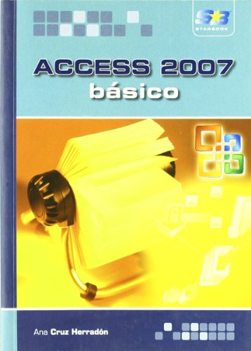 Imagen de archivo de Access 2007. Bsico (Spanish Edition)Cruz Herradn, Ana M. a la venta por Iridium_Books