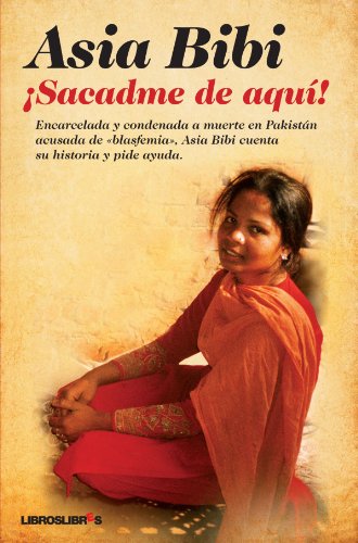 Imagen de archivo de Â¡Sacadme de aquÃ!: Asia Bibi (LibrosLibres) a la venta por WorldofBooks