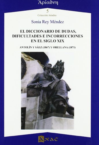 DICCIONARIO DE DUDAS, DIFICULTADES E INCORRECCIONES S. XIX - ANTOLIN Y SAEX Y ORELLANA