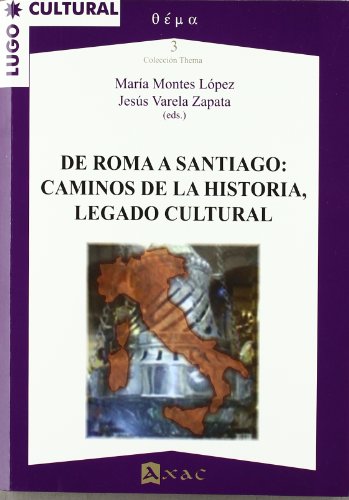 Imagen de archivo de DE ROMA A SANTIAGO: CAMINOS DE LA HISTORIA, LEGADO CULTURAL a la venta por KALAMO LIBROS, S.L.