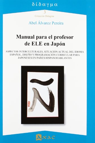 9788492658176: Manual para el profesor de ELE en Japn: Aspectos interculturales, situacin actual del idioma espaol, diseo y programacin curricular para japoneses en pases hispanohablantes (Didagma)