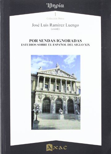 Stock image for POR SENDAS IGNORADAS. ESTUDIOS SOBRE EL ESPAOL DEL SIGLO XIX for sale by KALAMO LIBROS, S.L.