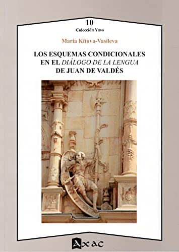Stock image for ESQUEMAS CONDICIONALES EN EL DILOGO DE LA LENGUA DE JUAN DE VALDS for sale by KALAMO LIBROS, S.L.
