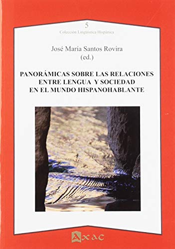 Stock image for PANORMICAS SOBRE LAS RELACIONES ENTRE LENGUA Y SOCIEDAD EN EL MUNDO HISPANOHABLANTE for sale by KALAMO LIBROS, S.L.