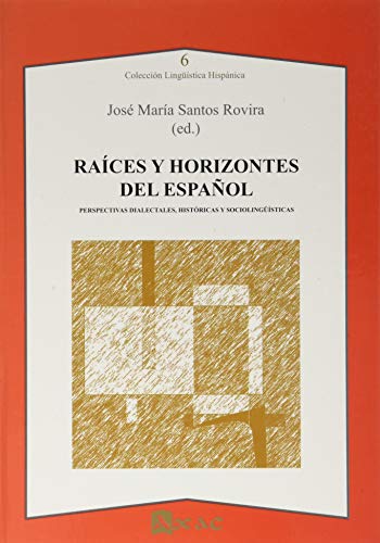 Stock image for RACES Y HORIZONTES DEL ESPAOL: Perspectivas dialectales, histricas y sociolingsticas for sale by KALAMO LIBROS, S.L.