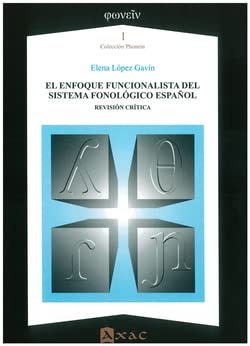 Stock image for EL ENFOQUE FUNCIONALISTA DEL SISTEMA FONOLGICO ESPAOL: Revisin crtica for sale by KALAMO LIBROS, S.L.