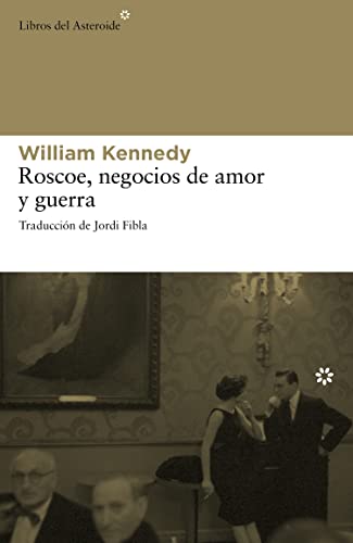 Roscoe, negocios de amor y guerra (Spanish Edition) (9788492663262) by Kennedy, William