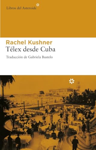 Télex desde Cuba. Traducción de Gabriela Bustelo. título original: Telex from Cuba.