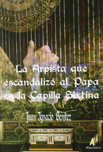 Beispielbild fr La Arpista Que Escandaliz Al Papa en la Capilla Sixtina zum Verkauf von Hamelyn