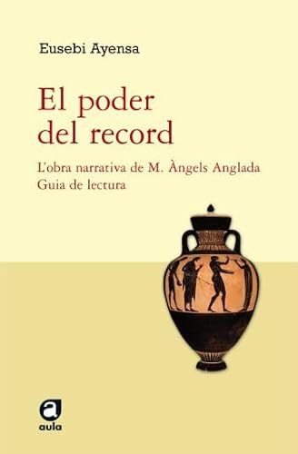 Imagen de archivo de EL PODER DEL RECORD. Lobra narrativa de M. ngels Anglada. Guia de lectura a la venta por Libreria HYPATIA BOOKS