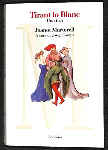 Tirant lo Blanc. Una tria (LES EINES) - Camps Arbós, Josep; Martorell,  Joanot: 9788492672592 - IberLibro