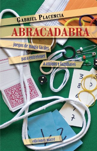 9788492675708: Abracadabra: Juegos de magia fciles para entretener a amigos y familiares