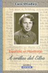 Imagen de archivo de ESPAOLES EN HAMBURGO : A ORILLAS DEL ELBA A ORILLAS DEL ELBA a la venta por Zilis Select Books