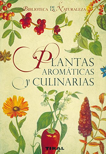 Imagen de archivo de Plantas aromaticas y culinarias/ Aromatic and Culinary Herbs (Biblioteca de la naturaleza/ Nature Library) a la venta por Reuseabook