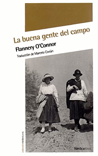 La buena gente del campo - O'Connor, Mary Flannery ; Covián Fasce, Marcelo