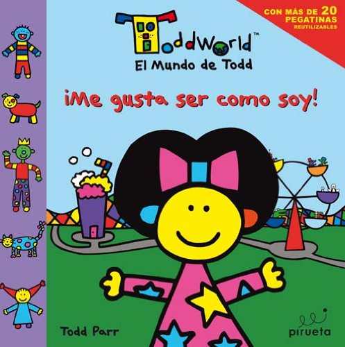 Me gusta ser como soy (El mundo de Todd) (El Mundo De Todd / Toddworld) (Spanish Edition) (9788492691395) by Todd Parr