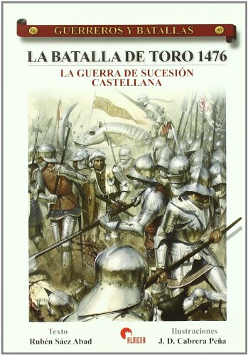 Imagen de archivo de LA BATALLA DE TORO 1476 a la venta por Librerias Prometeo y Proteo