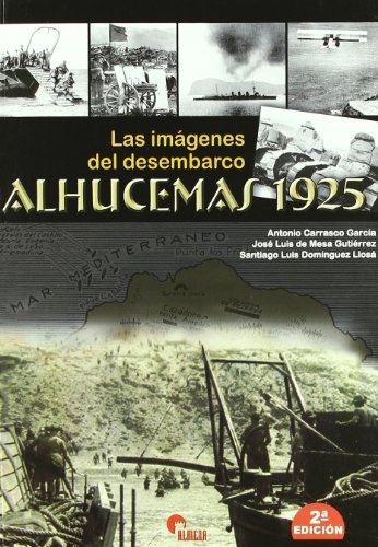 Beispielbild fr Las imgenes del desembarco Alhucemas 1925 zum Verkauf von MARCIAL PONS LIBRERO
