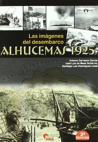 Stock image for Las imgenes del desembarco Alhucemas 1925 for sale by MARCIAL PONS LIBRERO