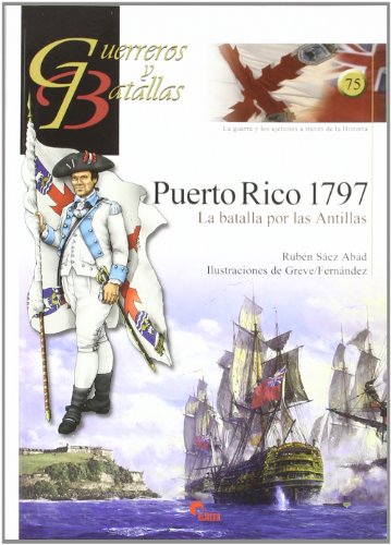 Imagen de archivo de GUERREROS Y BATALLAS 75 PUERTO RICO 1797. La batalla por las Antillas a la venta por NOMBELA LIBROS USADOS