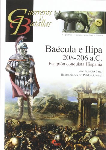 Stock image for GUERREROS Y BATALLAS 76 BAECULA E ILIPA 208-206 A.C. for sale by NOMBELA LIBROS USADOS