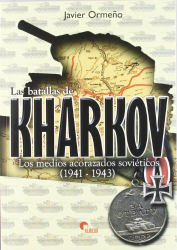 Stock image for Las batallas de Kharkov Los medios acorazados soviticos (1941-1943) for sale by MARCIAL PONS LIBRERO
